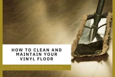 How To Clean And Maintain Your Vinyl Floor Creative Carpet