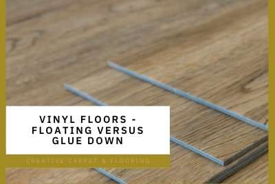 Vinyl Floors Floating Versus Glue Down Creative Carpet