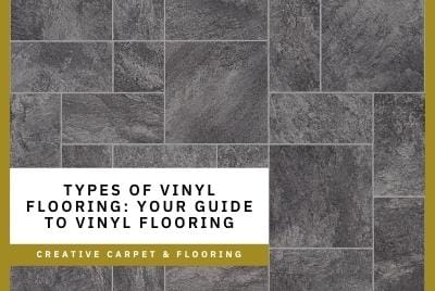 Your Guide to Various Types of Vinyl Flooring - Creative Carpet & Flooring