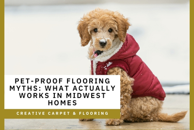 Pet-Proof Flooring Myths: What Actually Works in Midwest Homes